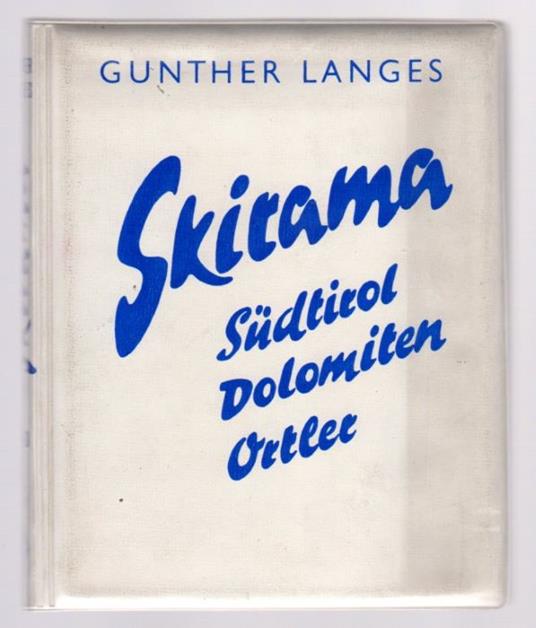 Skirama: Bild-skiführer durch Südtirol, Dolomiten - Ortler - Gunther Langes - copertina