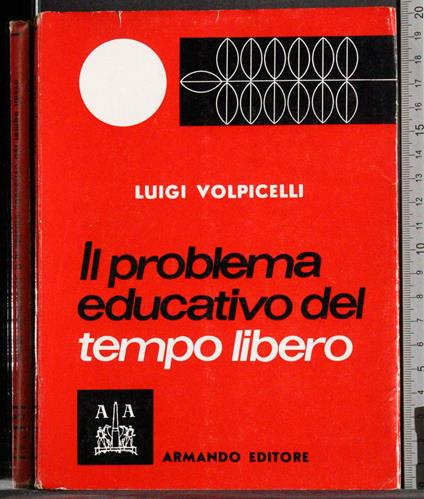 Il problema educativo del tempo libero - Luigi Volpicelli - copertina