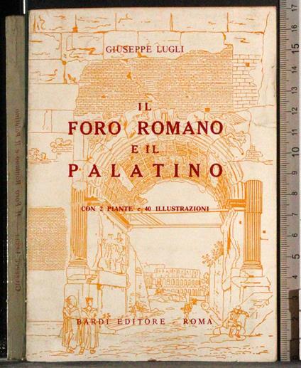 Il foro romano e il palatino - Giuseppe Lugli - copertina