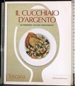 Il cucchiaio d'argento. La grande cucina regionale Toscana