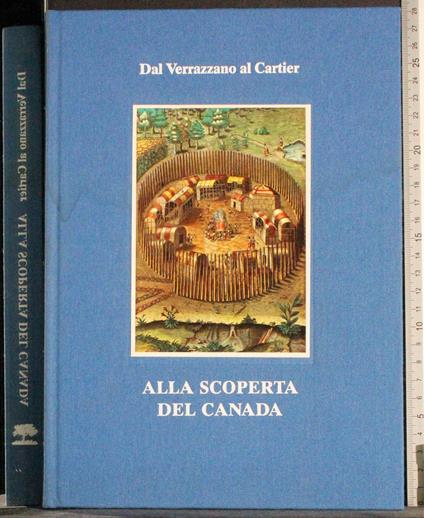 Dal Verrazzano al Cartier. Alla scoperta del Canada - G. Valerio Catullo - copertina