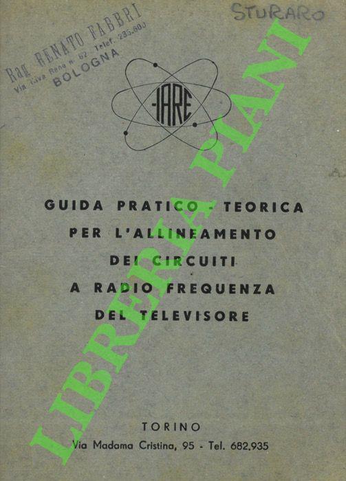 Tecnica delle alte frequenze. (Guida pratico-teorica per l'allineamento dei circuiti a radio frequenza del televisore) - copertina