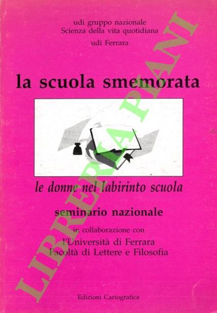 scuola smemorata. Le donne nel labirinto scuola. Seminario nazionale - copertina