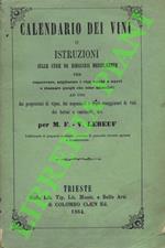 Calendario dei vini o Istruzioni sulle cure da eseguirsi mensilmente per conservare, migliorare i vini vecchi o nuovi e risanare quelli che sono ammalati. Ad uso dei proprietari di vigne, negozianti, assaggiatori di vini, bottai, cantinieri, ecc