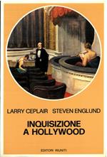 Inquisizione a Hollywood. Storia politica del cinema americano 1930-1960