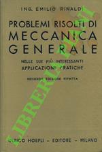 Problemi risolti di meccanica generale nelle sue più interessanti applicazioni pratiche.