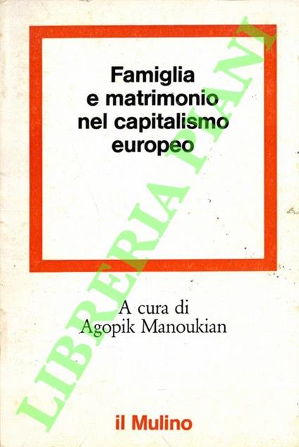 Famiglia e matrimonio nel capitalismo europeo - Agopik Manoukian - copertina