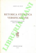 Retorica stilistica versificazione. Introduzione allo studio della letteratura