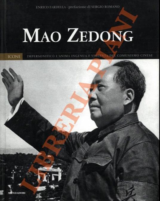 Mao Zedong. Impersonò l'anima ingenua e violenta del comunismo cinese - Enrico Nardella - copertina