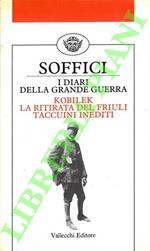 I diari della Grande Guerra. Kobilek e La ritirata del Friuli con i Taccuini inediti