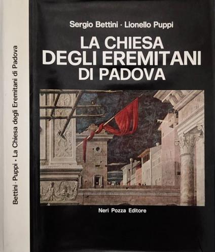 La Chiesa degli Eremitani di Padova - Sergio Bettini - copertina