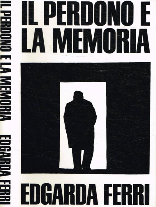 Il perdono e la memoria - Edgarda Ferri - copertina