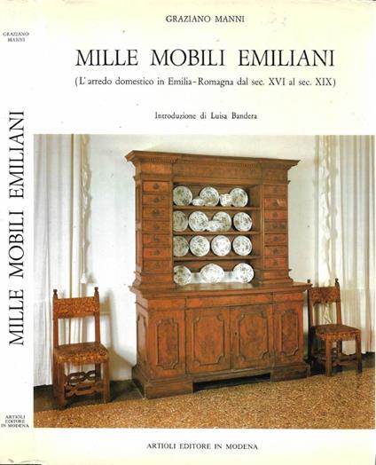 Mille mobili emiliani (L'arredo domestico in Emilia-Romagna dal sec. XVI al sec. XIX) - Graziano Manni - copertina