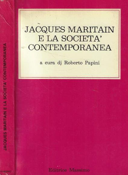 Jacques Maritain e la società contemporanea - Roberto Papini - copertina