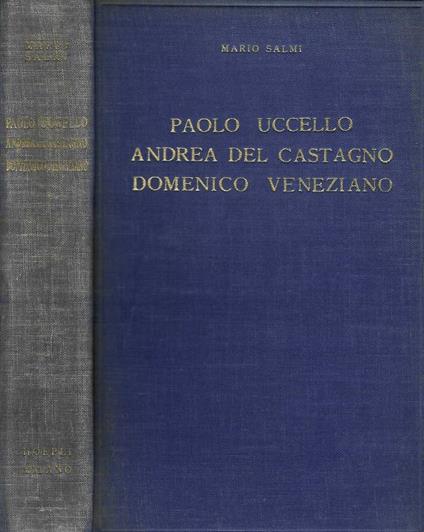 Paolo Uccello, Andrea Del Castagno, Domenico Veneziano - Mario Salmi - copertina