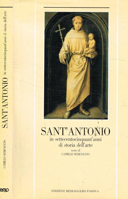 Sant'Antonio in settecentocinquant'anni di storia dell'arte - Camillo Semenzato - copertina