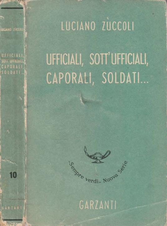 Ufficiali, sott'ufficiali, caporali, soldati… - Luciano Zuccoli - copertina