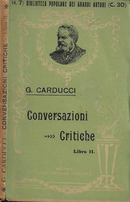 Conversazioni Critiche. Libro II: Su l'Atta Troll - Adolescenza e gioventù poetica del Foscolo - Giosuè Carducci - copertina