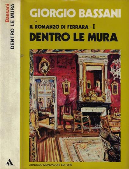 Il romanzo di Ferrara I- Dentro le mura - Giorgio Bassani - copertina