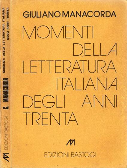 Momenti della Letteratura Italiana degli Anni Trenta - Giuliano Manacorda - copertina