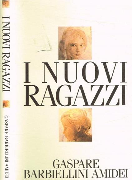 I nuovi ragazzi - Gaspare Barbiellini Amidei - copertina