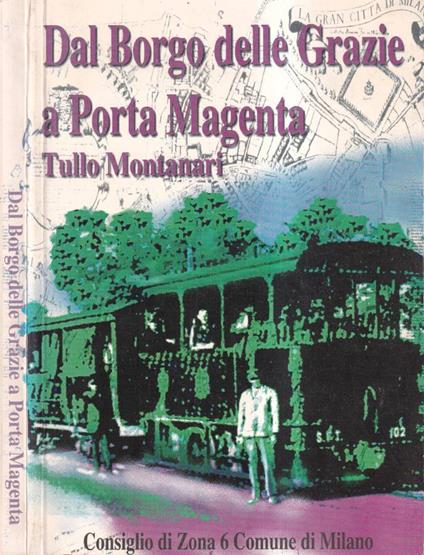 Dal Borgo delle Grazie a Porta Magenta - Tullo Montanari - copertina