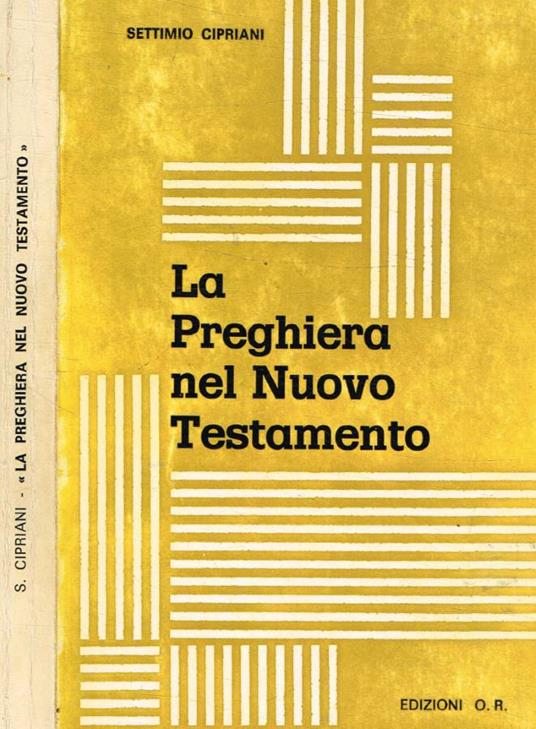 La preghiera nel Nuovo Testamento - Settimio Cipriani - copertina