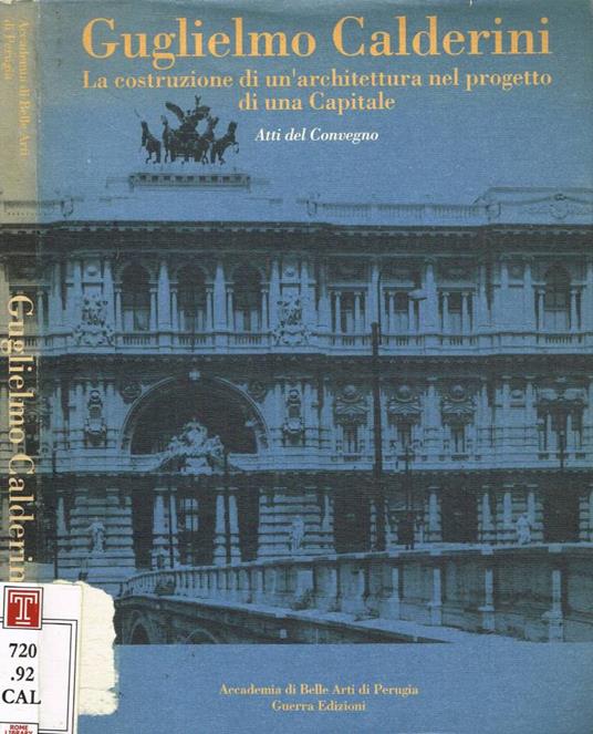 Guglielmo Calderini. La costruzione di un'architettura nel progetto di una capitale - copertina