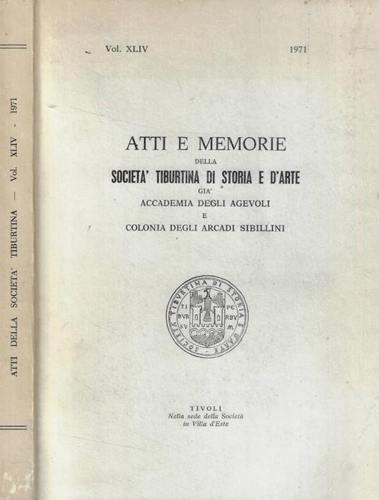 Atti e memorie della Società Tiburtina di Storia e d'Arte già Accademia degli Agevoli e Colonia degli Arcadi Sibillini Vol. XLIV 1971 - copertina