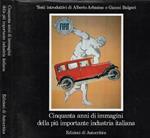 Cinquanta anni di immagini della più importante industria italiana