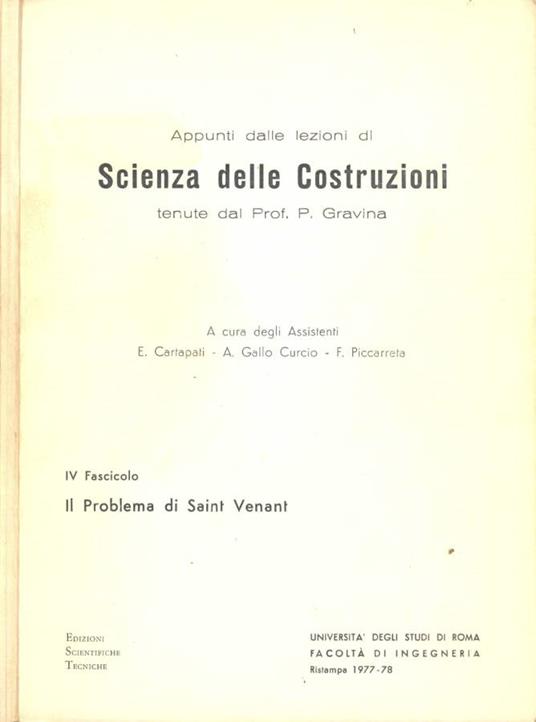 Appunti dalle lezioni di Scienza delle Costruzioni tenute dal Prof. P. Gravina. IV Fascicolo: Il Problema di Saint Venant - copertina