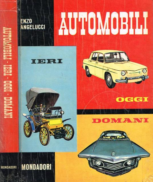 Automobili ieri oggi domani - Enzo Angelucci - copertina