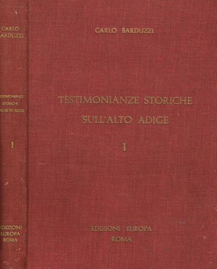 Testimonianze storiche sull'Alto Adige - Carlo Barduzzi - copertina