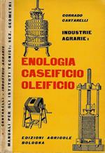 Industrie agrarie: Enologia. Caseificio. Oleificio