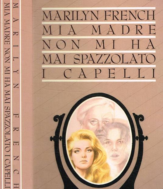 Mia madre non mi ha mai spazzolato i capelli - Marilyn French - copertina