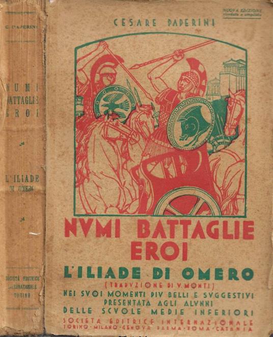 Numi, Battaglie, Eroi. L'Iliade di Omero nei suoi momenti più belli e suggestivi (presentata agli alunni delle scuole medie inferiori a norma dei recenti programmi, con aggiunta di temi per esercitazioni, di una nota degli episodi e brani più notevol - Cesare Paperini - copertina