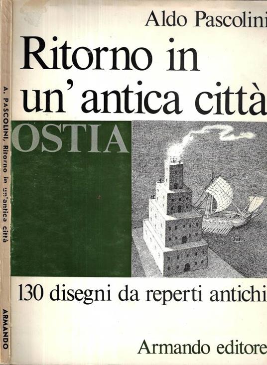 Ostia. Ritorno in un' antica città - Aldo Pascolini - copertina