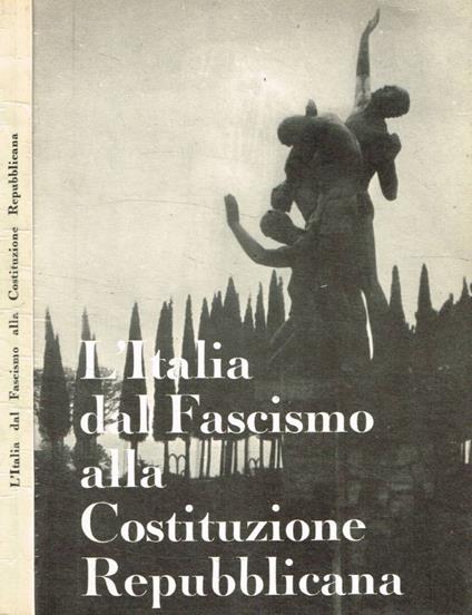 L' Italia dal fascismo alla costituzione repubblicana - Paride Piasenti - copertina