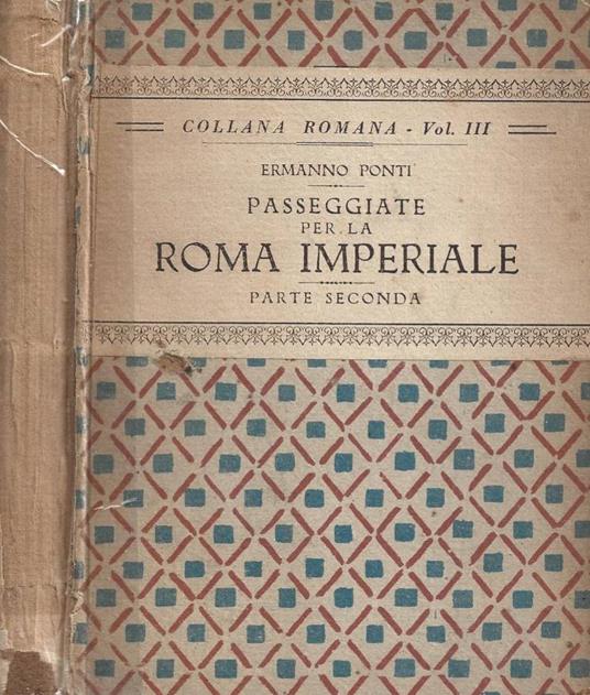 Passeggiate per la Roma imperiale. Parte seconda - Ermanno Ponti - copertina