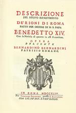 Descrizione del nuovo ripartimento de'rioni di roma fatto per ordine di n.s. papa benedetto xiv con la notizia di quanto in essi si contiene