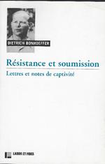 Résistance Et Soumission - Lettres Et Notes De Captivité