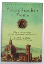 Brunelleschi's Dome. How A Renaissance Genius Reinvented Architecture