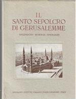 Il Santo Sepolcro di Gerusalemme. Splendore - Miserie - Speranze