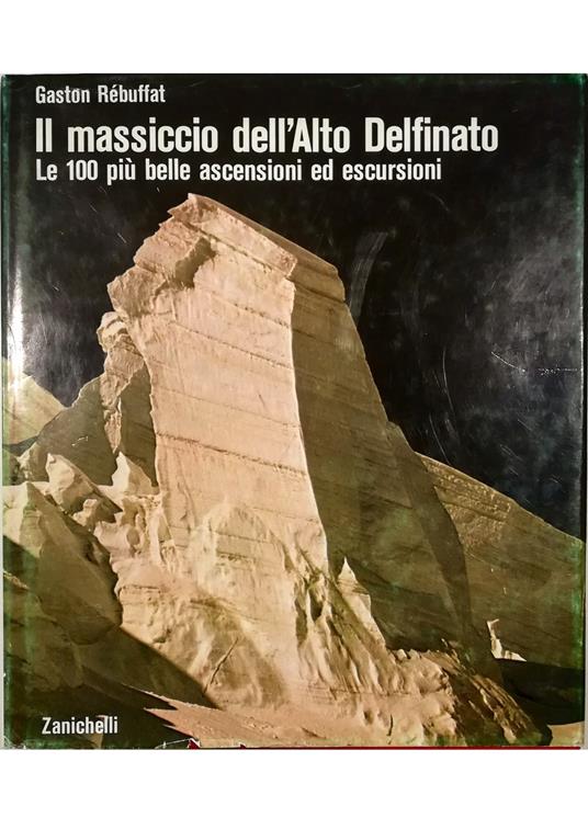 Il massiccio dell'Alto Delfinato Le 100 più belle ascensioni ed escursioni - Gaston Rébuffat - copertina