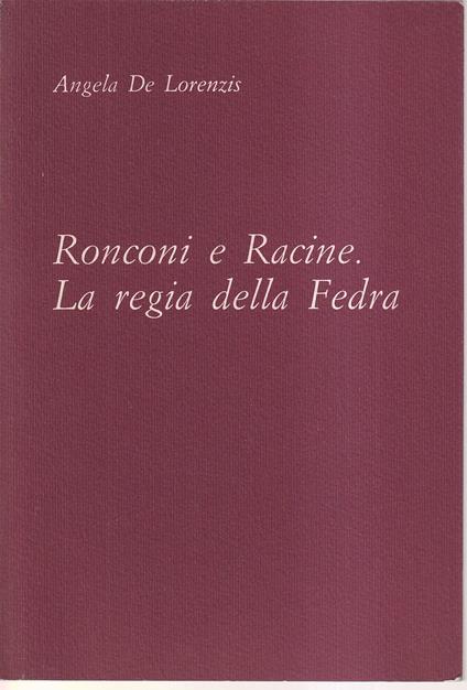 Ronconi e Racine. La regia della Fedra - Angelo De Lorenzi - copertina