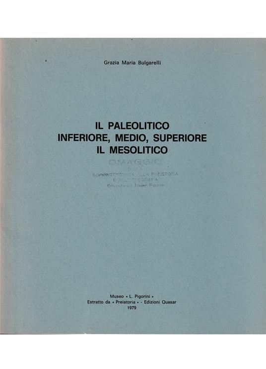 Il Paleolitico Inferiore, Medio, Superiore Il Mesolitico Estratto da «Preistoria» Edizioni Quasar 1979 - copertina