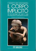 Il corpo implicito Per una psicologia del corpo e sulle sue implicazioni in educazione e terapia