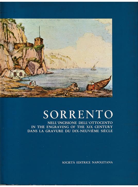 Sorrento Nell'incisione dell'Ottocento - In the Engraving of the XIX Century - Dans la gravure du dix-neuvième siècle - copertina