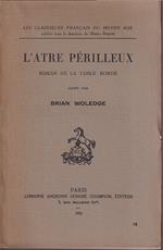 L' atre perilleux Roman de la Table Ronde Edité par Brian Woledge