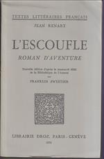 L' Escoufle Roman d'aventure Nouvelle édition d'après le manuscrit 6565 de la Bibliothèque de l'Arsenal par Franklin Sweetser